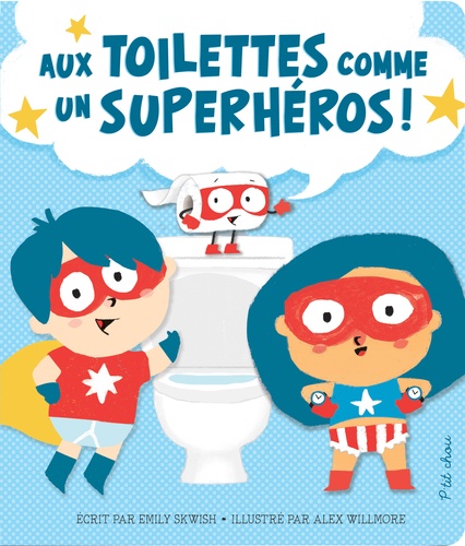 Emily Skwish et Alex Willmore - Aux toilettes comme un superhéros !.