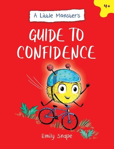 Emily Snape - A Little Monster’s Guide to Confidence - A Child's Guide to Boosting Their Self-Esteem.