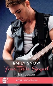 Emily Snow - Your Toxic Sequel Tome 3 : La fougue.