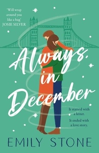Emily Stone - Always, in December - Get snowed in with this gorgeous, stay-up-all-night Christmas romance.