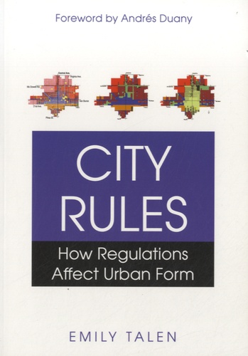 Emily Talen - City Rules - How Regulations Affect Urban Form.