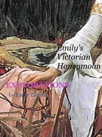  Emily Tilton - Explorations: Emily's Victorian Honeymoon - Explorations, #31.