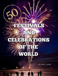 50 Festivals and Celebrations of the World