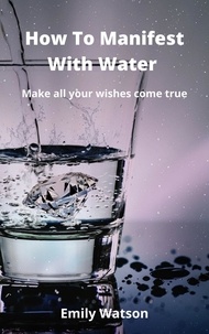  Emily Watson - How To Manifest With Water.