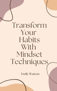 Boîte à livres: Transform Your Habits With Mindset Techniques