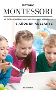 Téléchargements audio gratuits pour les livres Método Montessori. Un enfoque moderno para estimular el desarrollo de niños de 6 años en adelante  - Serie Montessori, #2 9798215158678 (French Edition)