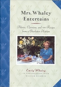 Emily Whaley - Mrs. Whaley Entertains - Advice, Opinions, and 100 Recipes from a Charleston Kitchen.