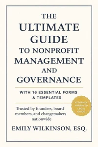 The Ultimate Guide to Nonprofit Management and Governance (with 16 Essential Forms &amp; Templates)