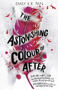 Emily X.R. Pan - The Astonishing Colour of After.