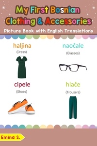  Emina S. - My First Bosnian Clothing &amp; Accessories Picture Book with English Translations - Teach &amp; Learn Basic Bosnian words for Children, #11.