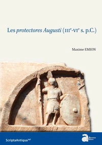 Les protectores Augusti (IIIe-VIe s. p.C.)