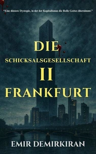 Die Schicksalsgesellschaft II – Frankfurt : Stadt der Götter( German Edition)