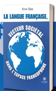 La langue franc aise, vecteur socie tal dans l'espace francophone