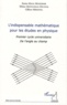 Emire Maga Mondésir et Eliézer Manguelle Dicoum - L'indispensable mathématique pour les études en physique - Premier cycle universitaire - De l'angle au champ.
