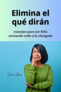 Elimina el qué dirán