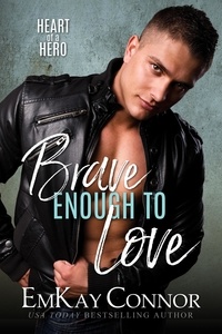  EmKay Connor - Brave Enough to Love - Heart of a Hero.