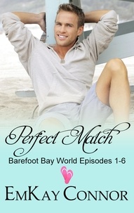  EmKay Connor - Perfect Match: Barefoot Bay World Episodes 1-6.