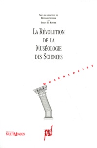 Emlyn Koster et Bernard Schiele - La Revolution De La Museologie Des Sciences. Vers Les Musees Du 21eme Siecle.