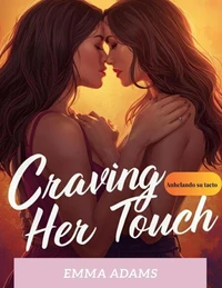 Anhelando su tacto Craving Her Touch