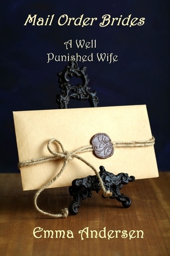  Emma Andersen - Mail Order Brides: A Well Punished Wife.