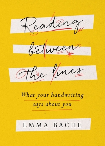Reading Between the Lines. What your handwriting says about you