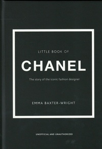 Emma Baxter-Wright - Little Book of Chanel - The story of the iconic fashion designer.