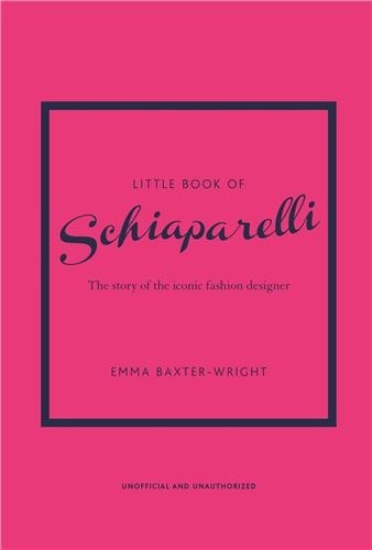 LIttle Book of Schiaparelli. The story of the iconic fashion designer