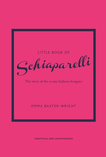 LIttle Book of Schiaparelli. The story of the iconic fashion designer