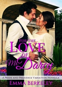  Emma Berkeley - For the Love of Mr. Darcy: A Pride and Prejudice Variation.