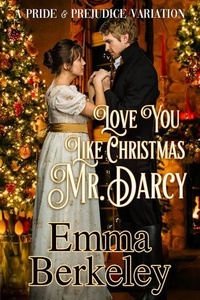  Emma Berkeley - Love You Like Christmas, Mr. Darcy.