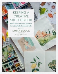 Emma Block - Keeping a Creative Sketchbook - Build Your Artistic Practice for a Joyfully Inspired Life.