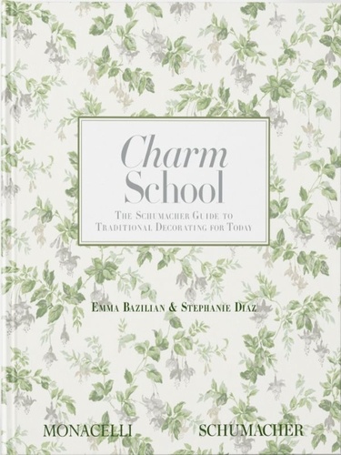Emma Brazilian - Charm school - The Schumacher Guide to Traditional Decorating for Today.