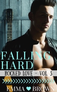  Emma Brown - Falling Hard (Rocked Love - Vol. 3) - Rocked Love, #3.