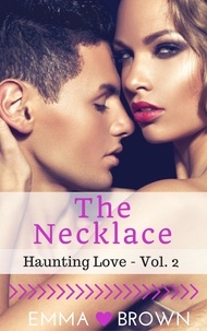  Emma Brown - The Necklace (Haunting Love - Vol. 2) - Haunting Love, #2.
