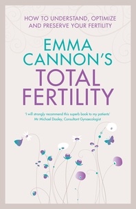 Emma Cannon - Emma Cannon's Total Fertility - How to understand, optimize and preserve your fertility.