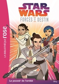 Emma Carlson Berne - Star Wars - Forces du destin Tome 1 : Le pouvoir de l'amitié.