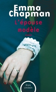 Emma Chapman - L'épouse modèle.