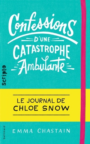 Le journal de Chloe Snow Tome 1 Confessions d'une catastrophe ambulante