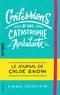 Emma Chastain - Le journal de Chloe Snow Tome 1 : Confessions d'une catastrophe ambulante.