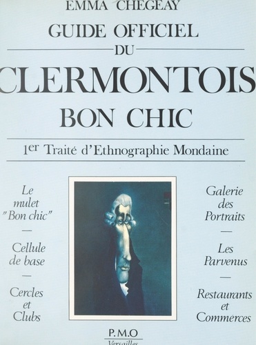 Premier traité d'ethnographie mondaine (1). Guide officiel du Clermontois bon chic