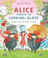 Emma Chichester Clark et  Carroll - Alice Through the Looking Glass (Read Aloud).