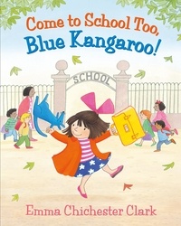 Emma Chichester Clark et Alice Frayn - Come to School too, Blue Kangaroo! (Read Aloud).