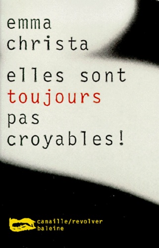 Emma Christa - Elles sont toujours pas croyables !.