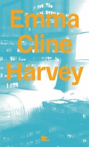 Emma Cline - Harvey.