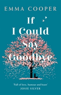 Emma Cooper - If I Could Say Goodbye - an unforgettable story of love and the power of family.
