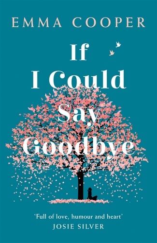 If I Could Say Goodbye. an unforgettable story of love and the power of family