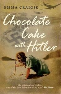 Emma Craigie - Chocolate Cake with Hitler: A Nazi Childhood.