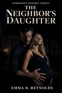 The Neighbor's Daughter: An Older Man Younger Woman Age Gap Romance