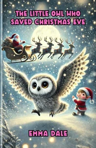 The Little Owl Who Saved Christmas Eve