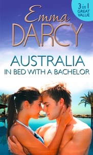 Emma Darcy - Australia: In Bed with a Bachelor - The Costarella Conquest / The Hot-Blooded Groom / Inherited: One Nanny.